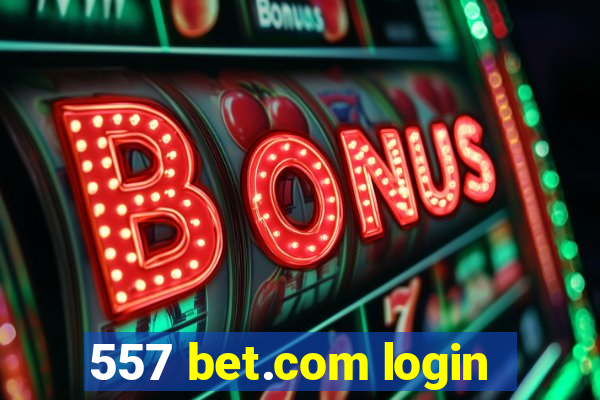 557 bet.com login